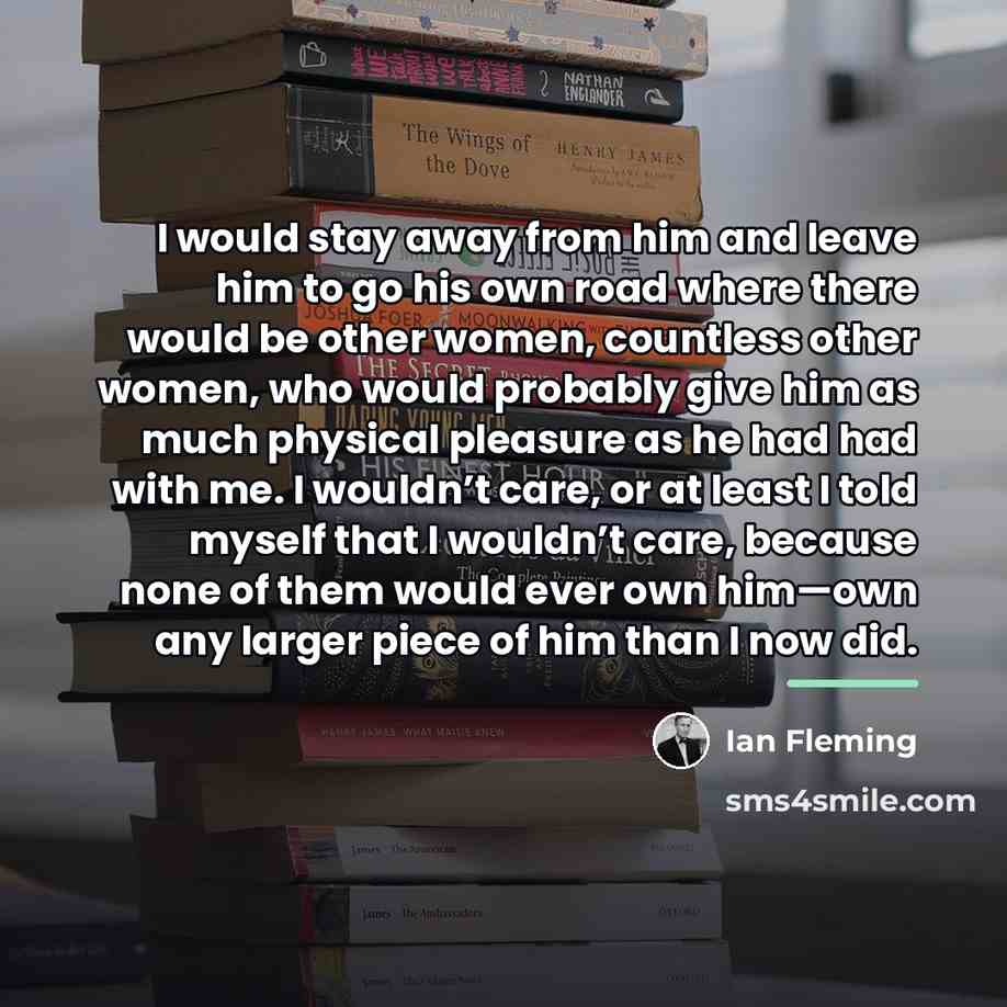 “I would stay away from him and leave him to…” quote by Ian Fleming