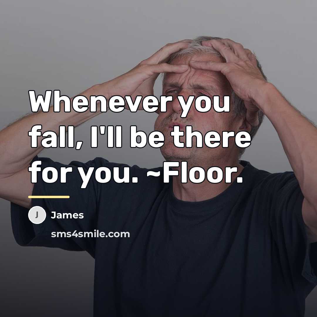 “Whenever you fall, I'll be there for you. ~Floor.…” quote by James