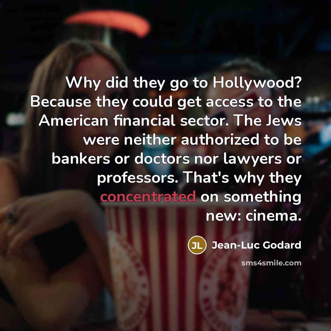 “Why did they go to Hollywood? Because they could get…” quote by Jean-Luc Godard