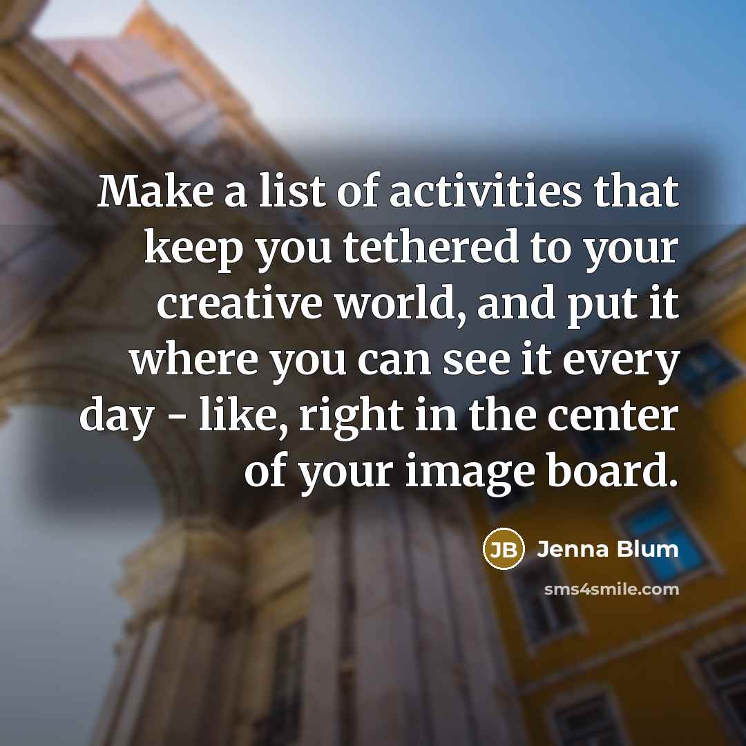 “Make a list of activities that keep you tethered to…” quote by Jenna Blum