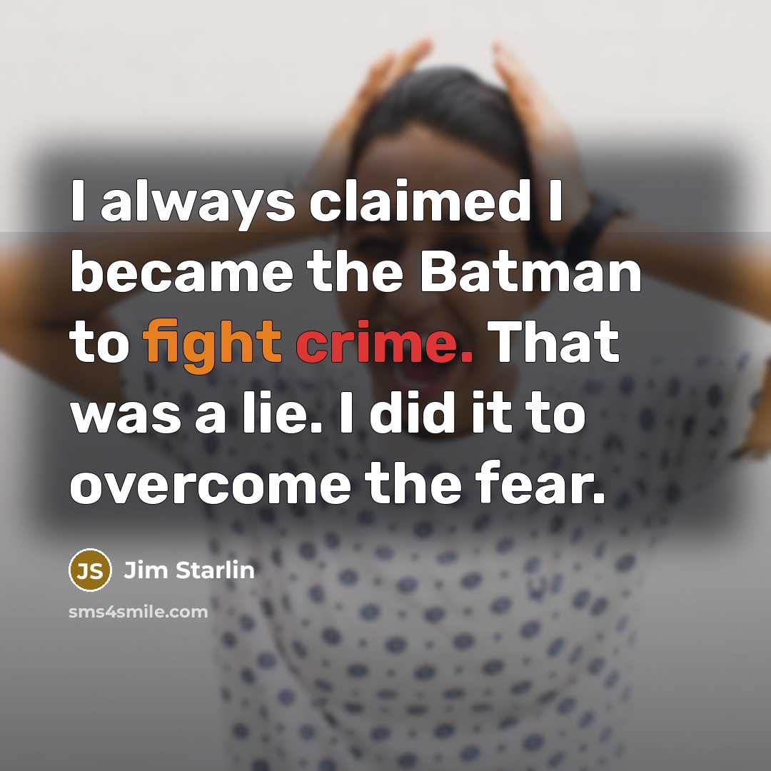 “I always claimed I became the Batman to fight crime.…” quote by Jim Starlin