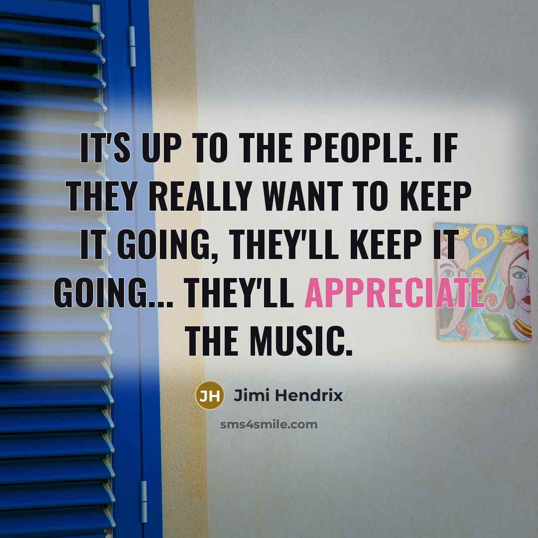 “It's up to the people. If they really want to…” quote by Jimi Hendrix