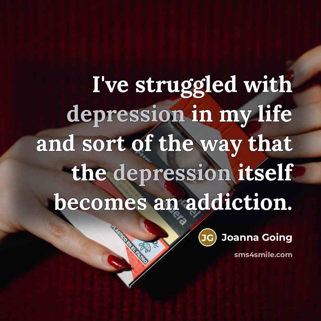 “I've struggled with depression in my life and sort of…” quote by Joanna Going