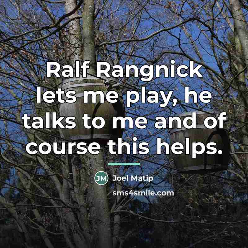 “Ralf Rangnick lets me play, he talks to me and…” quote by Joel Matip