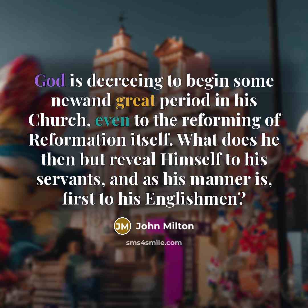“God is decreeing to begin some newand great period in…” quote by John Milton