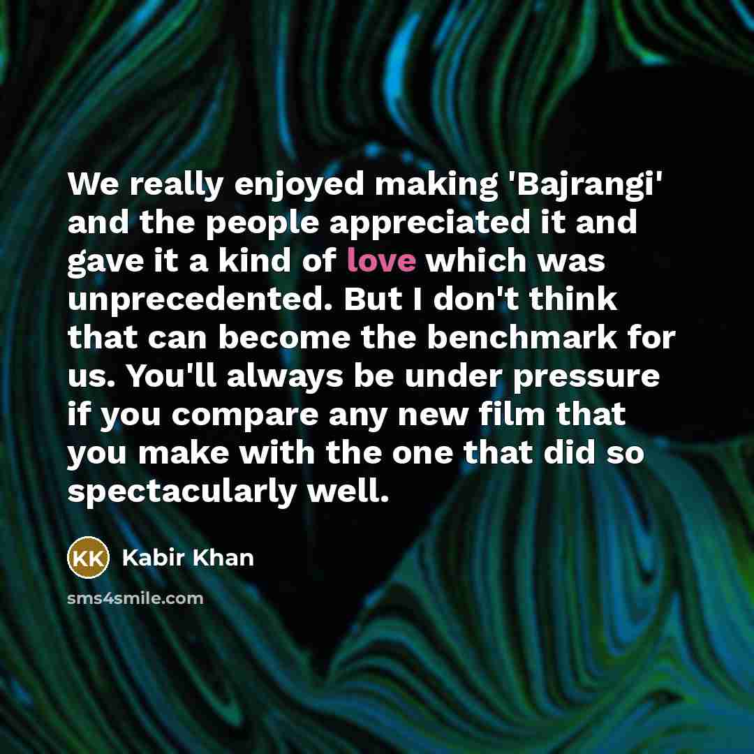 “We really enjoyed making 'Bajrangi' and the people appreciated it…” quote by Kabir Khan