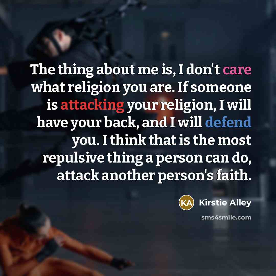 “The thing about me is, I don't care what religion…” quote by Kirstie Alley