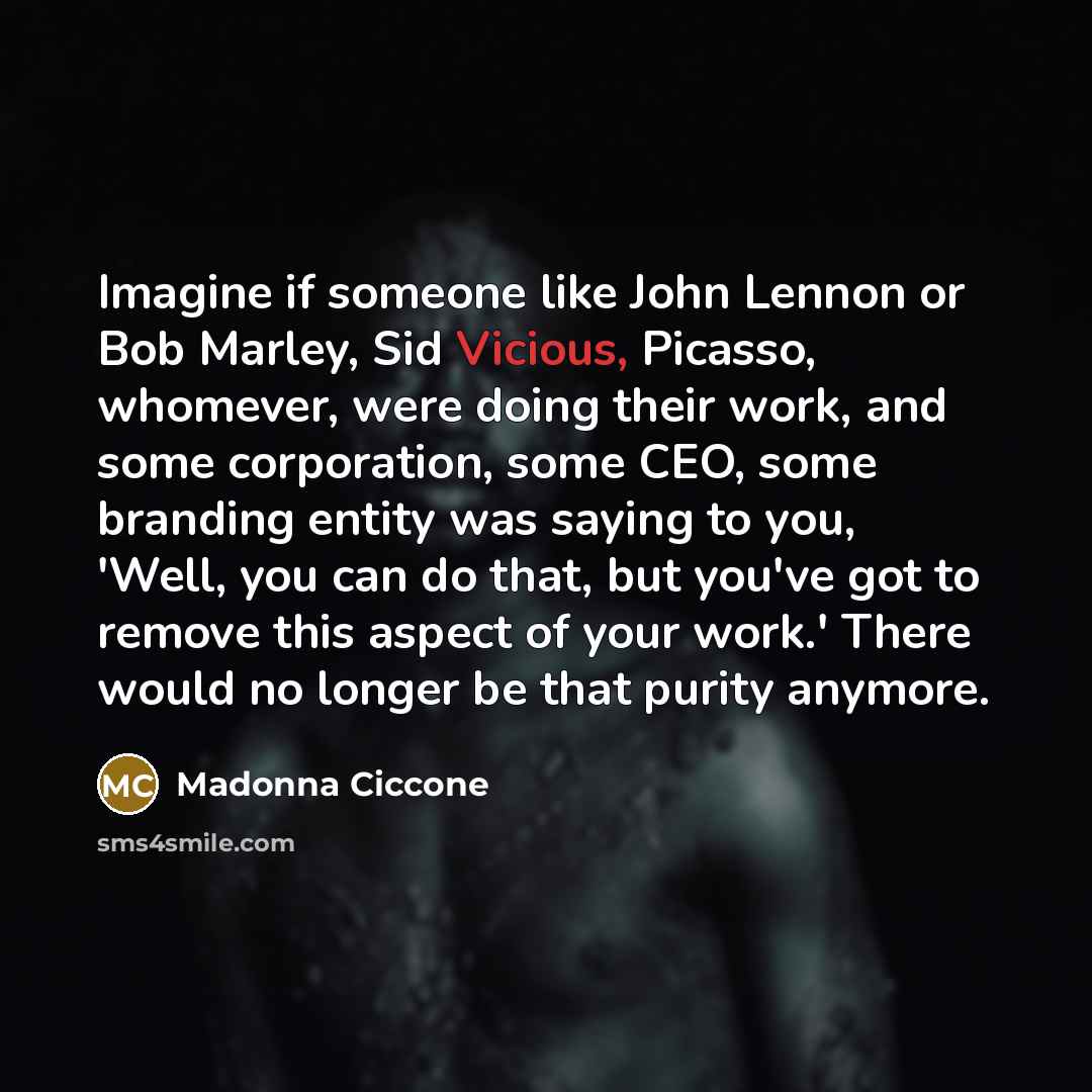 “Imagine if someone like John Lennon or Bob Marley, Sid…” quote by Madonna Ciccone