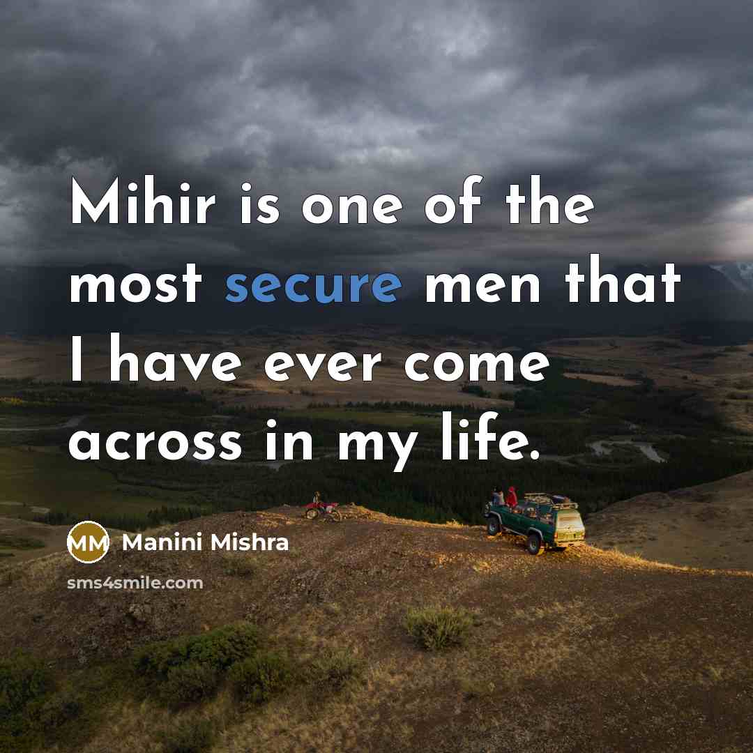 “Mihir is one of the most secure men that I…” quote by Manini Mishra