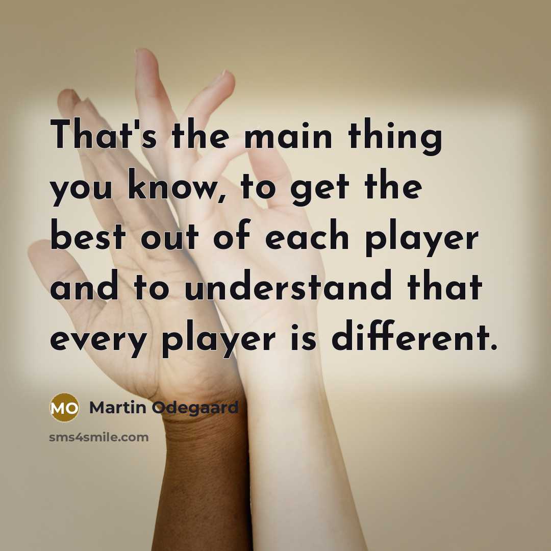 “That's the main thing you know, to get the best…” quote by Martin Odegaard