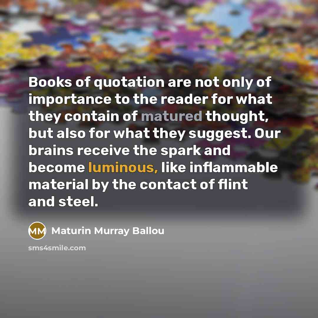 “Books of quotation are not only of importance to the…” quote by Maturin Murray Ballou