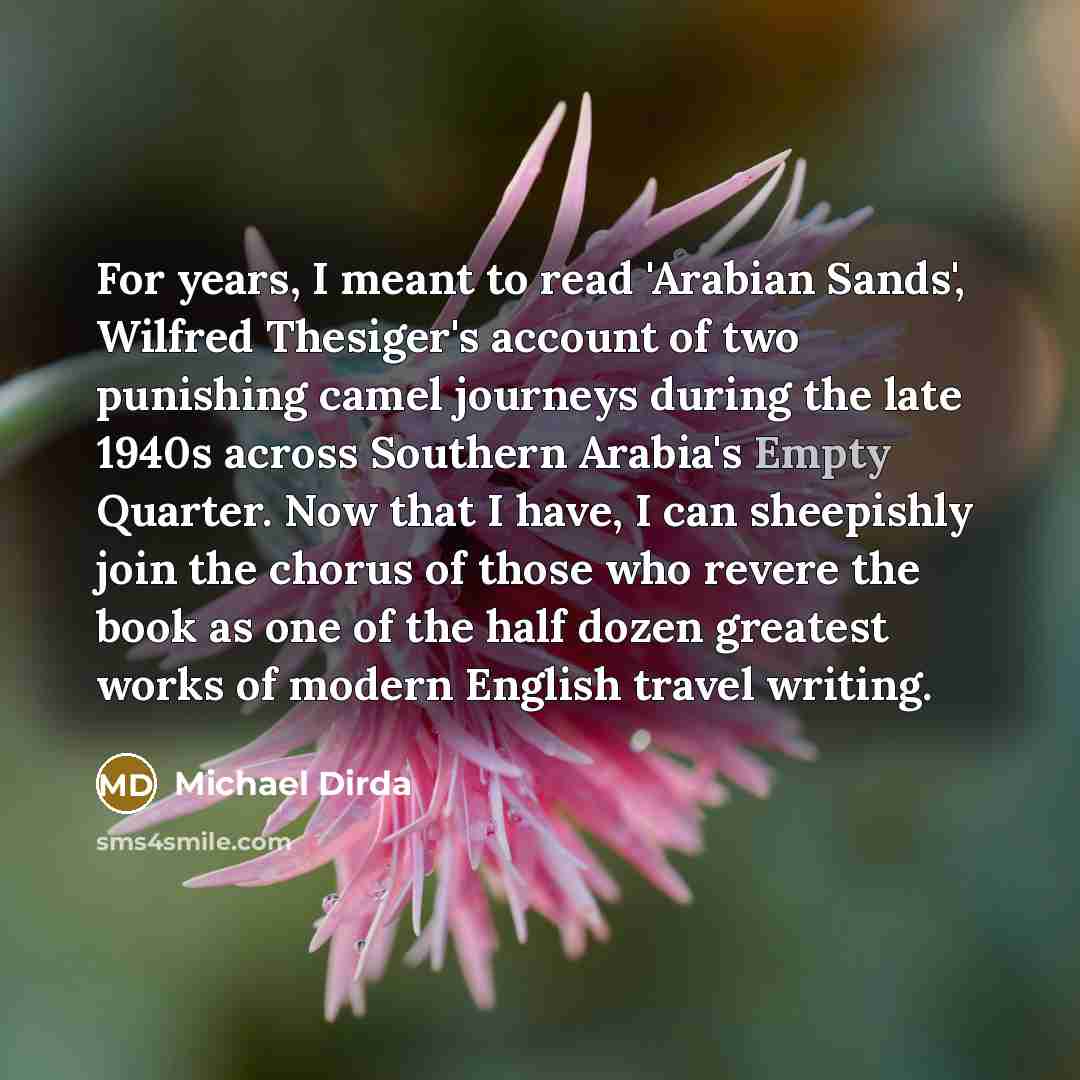 “For years, I meant to read 'Arabian Sands', Wilfred Thesiger's…” quote by Michael Dirda