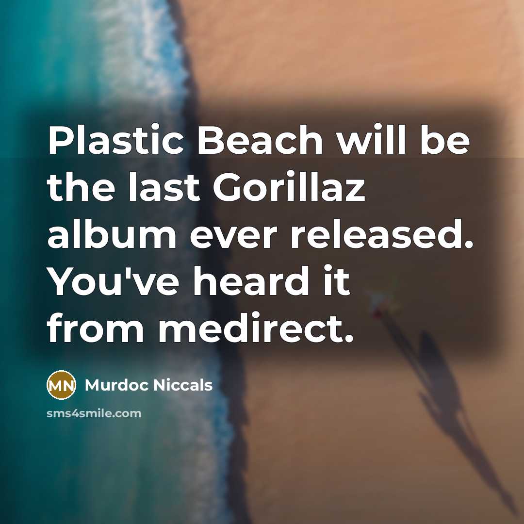 “Plastic Beach will be the last Gorillaz album ever released.…” quote by Murdoc Niccals