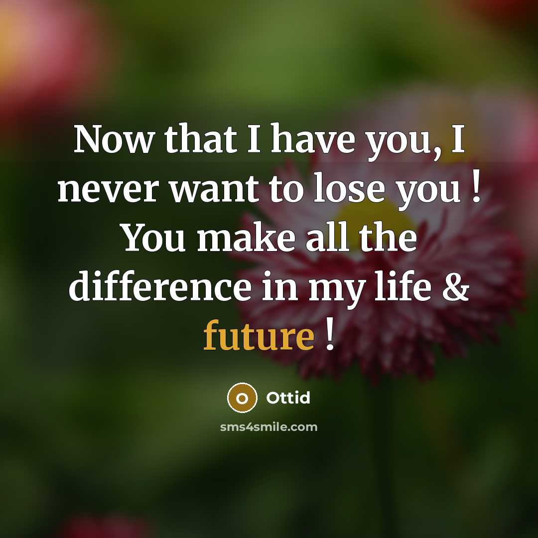 “Now that I have you, I never want to lose…” quote by Ottid