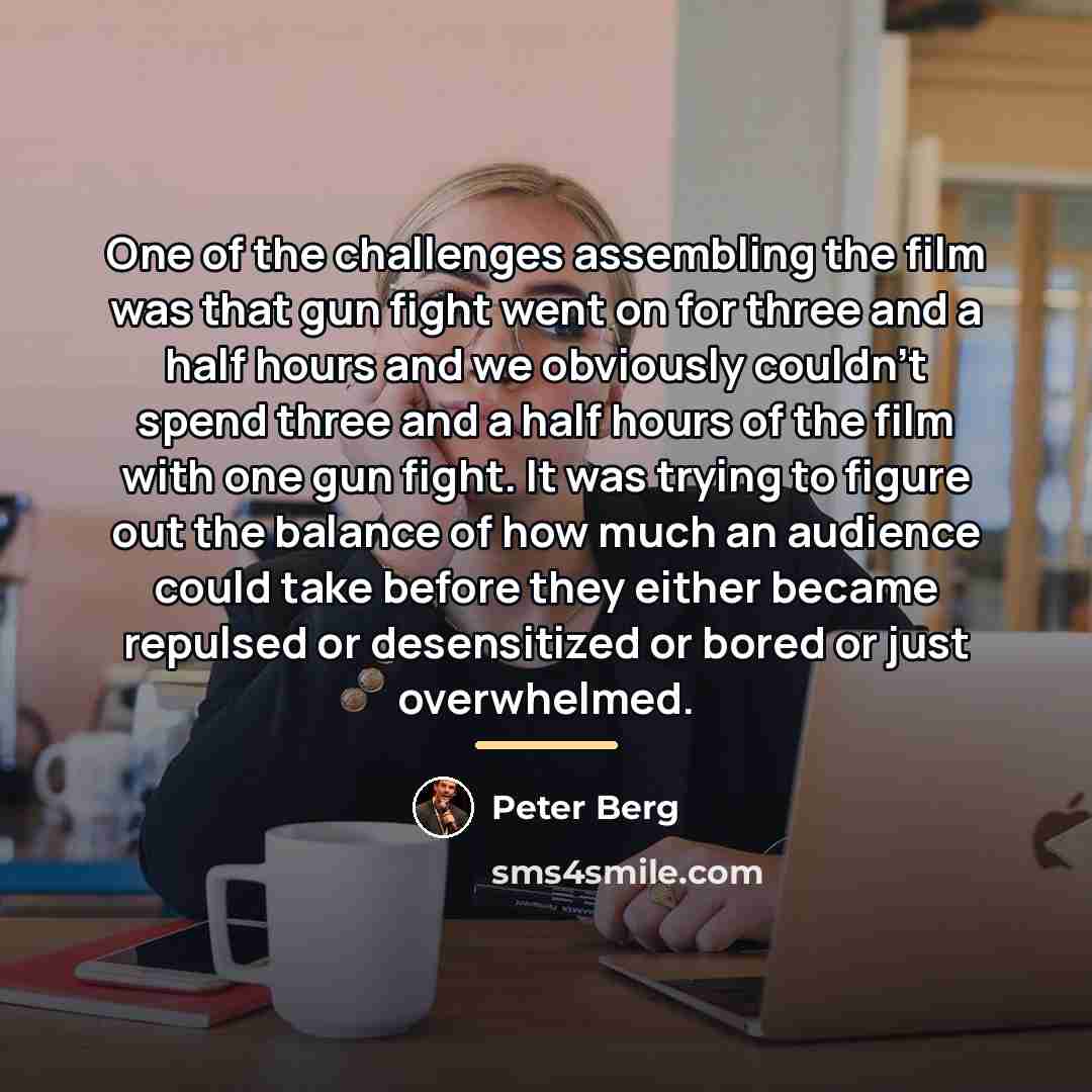 “One of the challenges assembling the film was that gun…” quote by Peter Berg