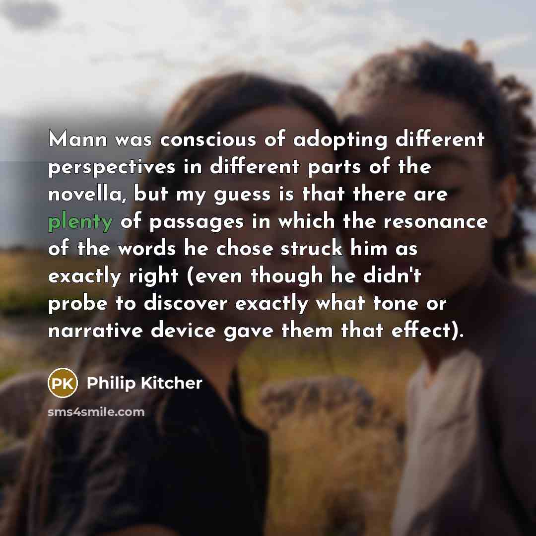 “Mann was conscious of adopting different perspectives in different parts…” quote by Philip Kitcher