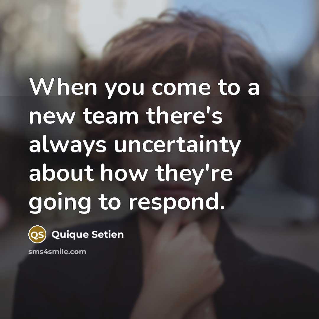 “When you come to a new team there's always uncertainty…” quote by Quique Setien