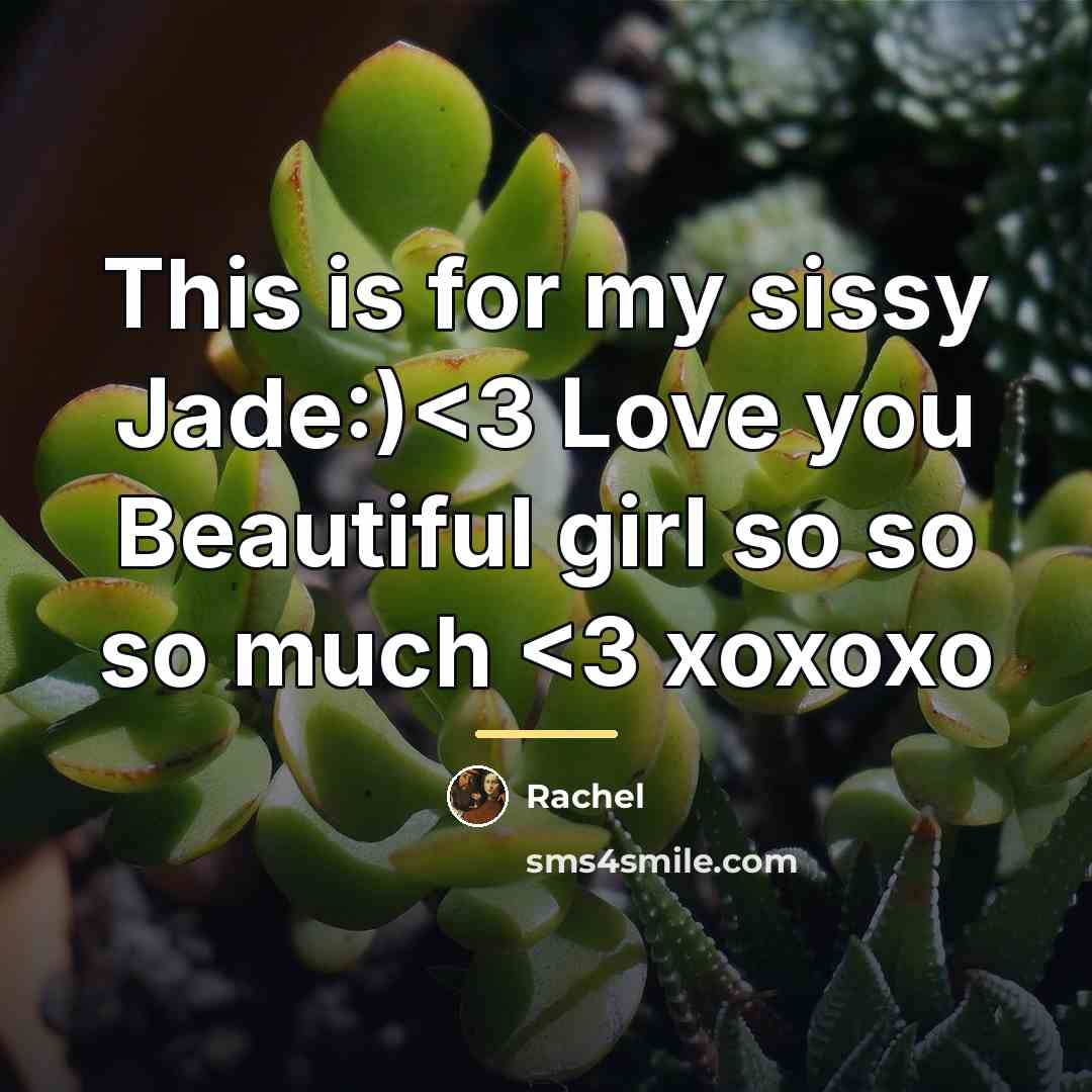 “This is for my sissy Jade:)…” quote by Rachel