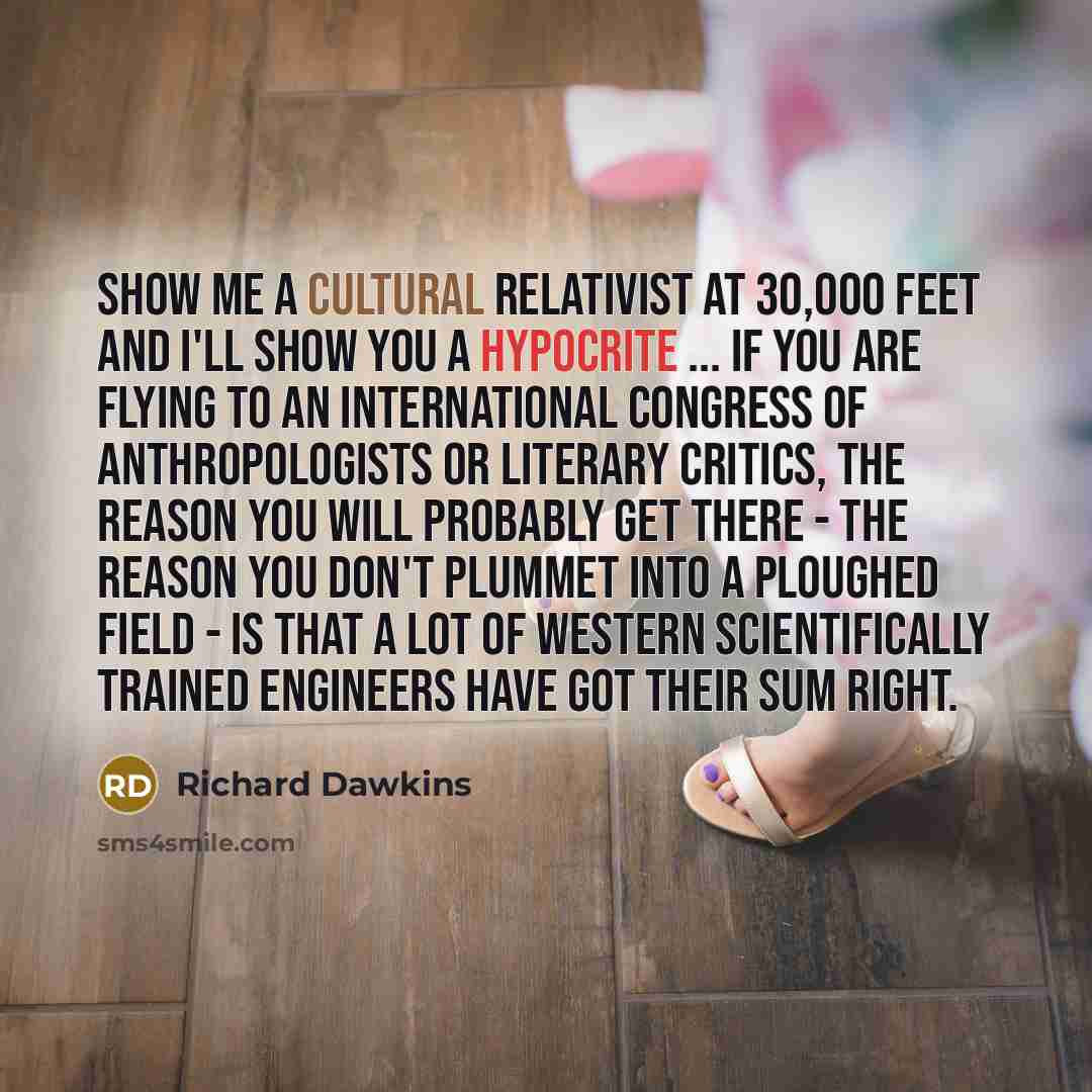 “Show me a cultural relativist at 30,000 feet and I'll…” quote by Richard Dawkins