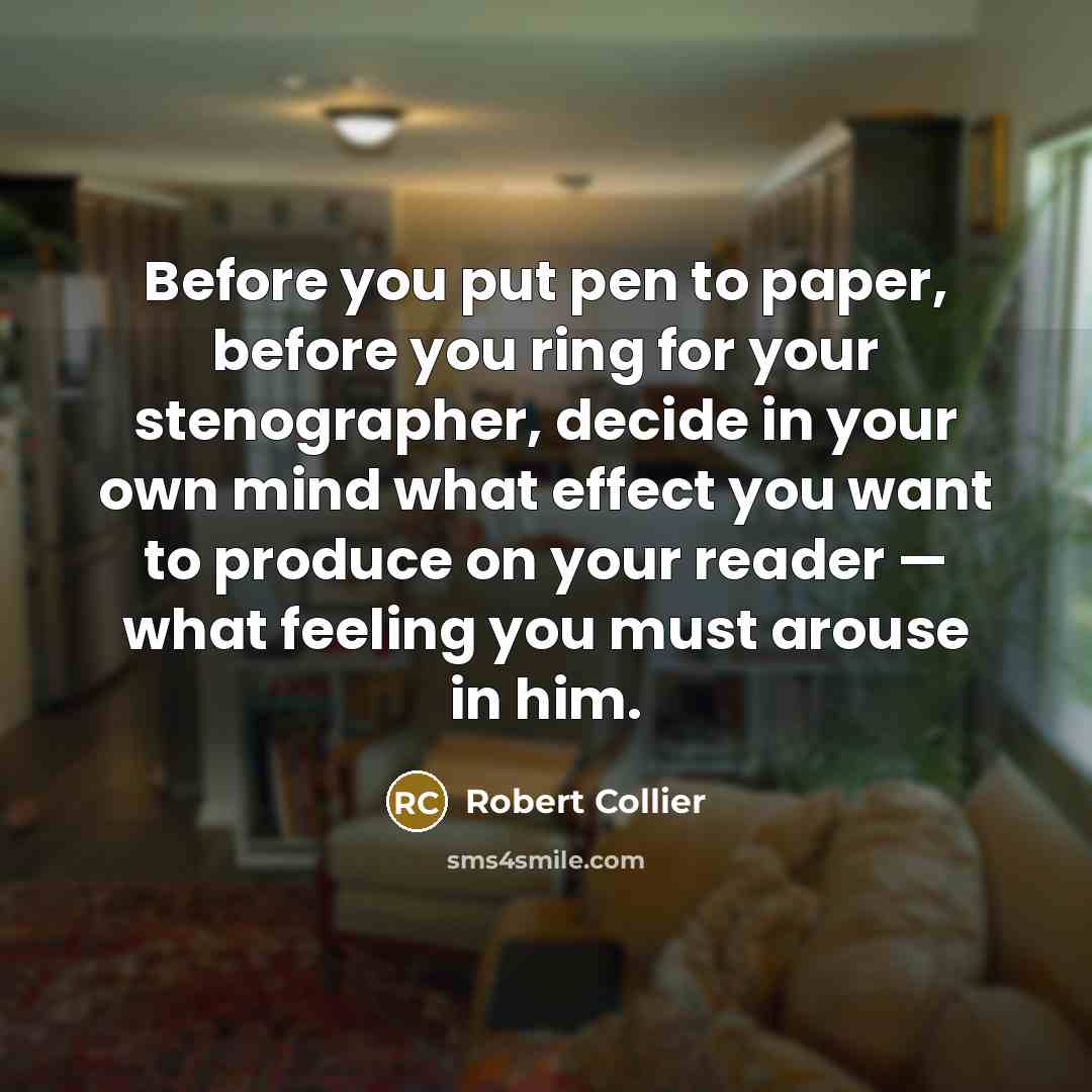 “Before you put pen to paper, before you ring for…” quote by Robert Collier