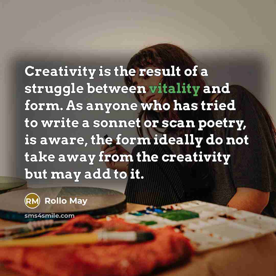 “Creativity is the result of a struggle between vitality and…” quote by Rollo May