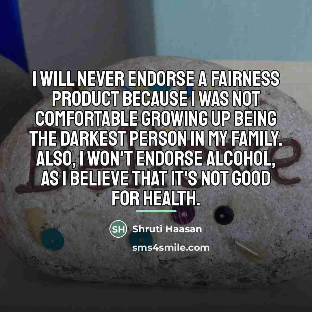 “I will never endorse a fairness product because I was…” quote by Shruti Haasan