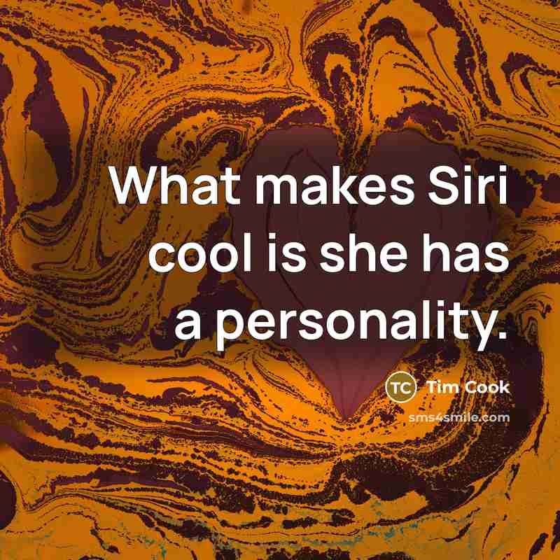 “What makes Siri cool is she has a personality.…” quote by Tim Cook