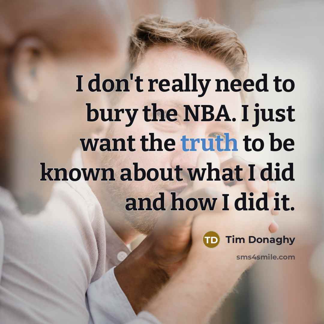 “I don't really need to bury the NBA. I just…” quote by Tim Donaghy