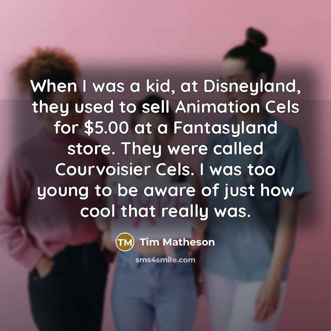 “When I was a kid, at Disneyland, they used to…” quote by Tim Matheson
