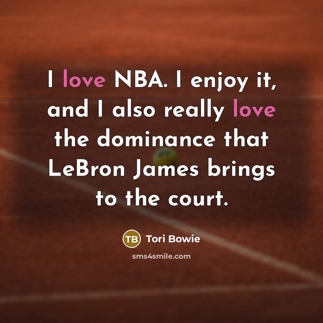 “I love NBA. I enjoy it, and I also really…” quote by Tori Bowie