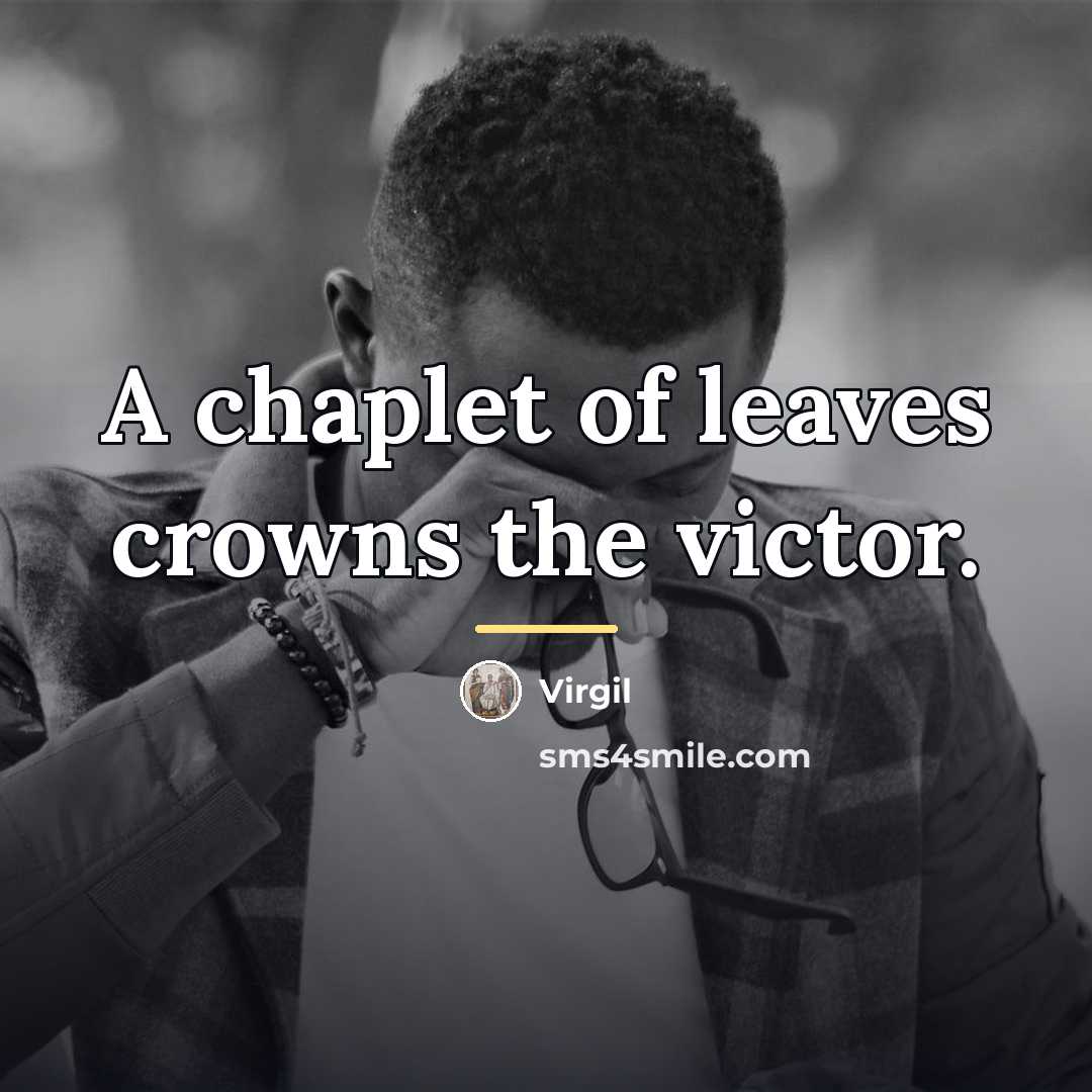 “A chaplet of leaves crowns the victor.…” quote by Virgil