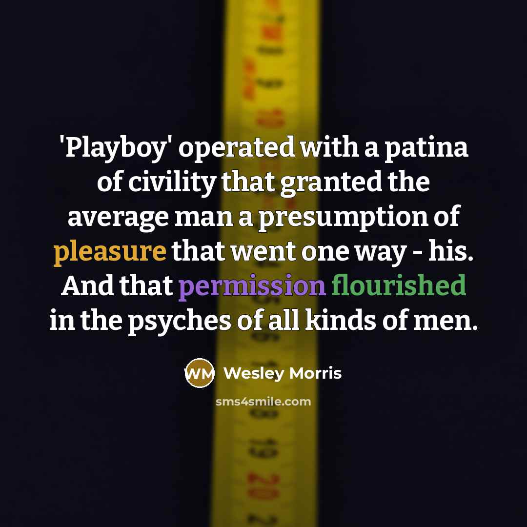 “'Playboy' operated with a patina of civility that granted the…” quote by Wesley Morris