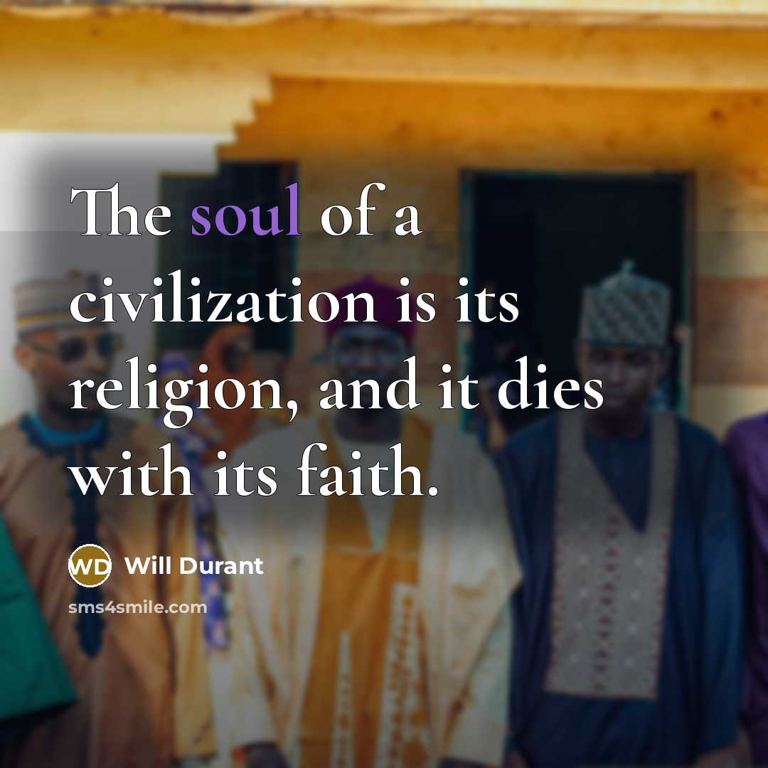 “The soul of a civilization is its religion, and it…” quote by Will Durant