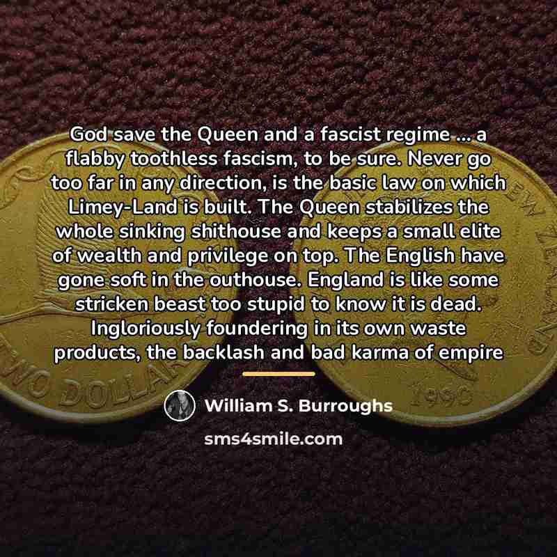 “God save the Queen and a fascist regime … a…” quote by William S. Burroughs