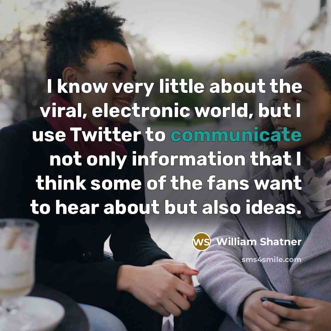 “I know very little about the viral, electronic world, but…” quote by William Shatner