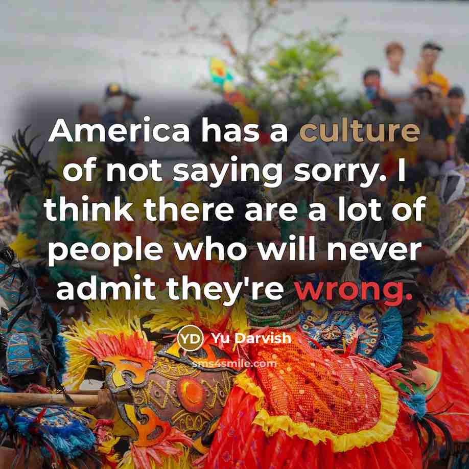 “America has a culture of not saying sorry. I think…” quote by Yu Darvish