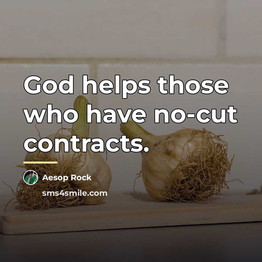 “God helps those who have no-cut contracts.…” quote by Aesop Rock