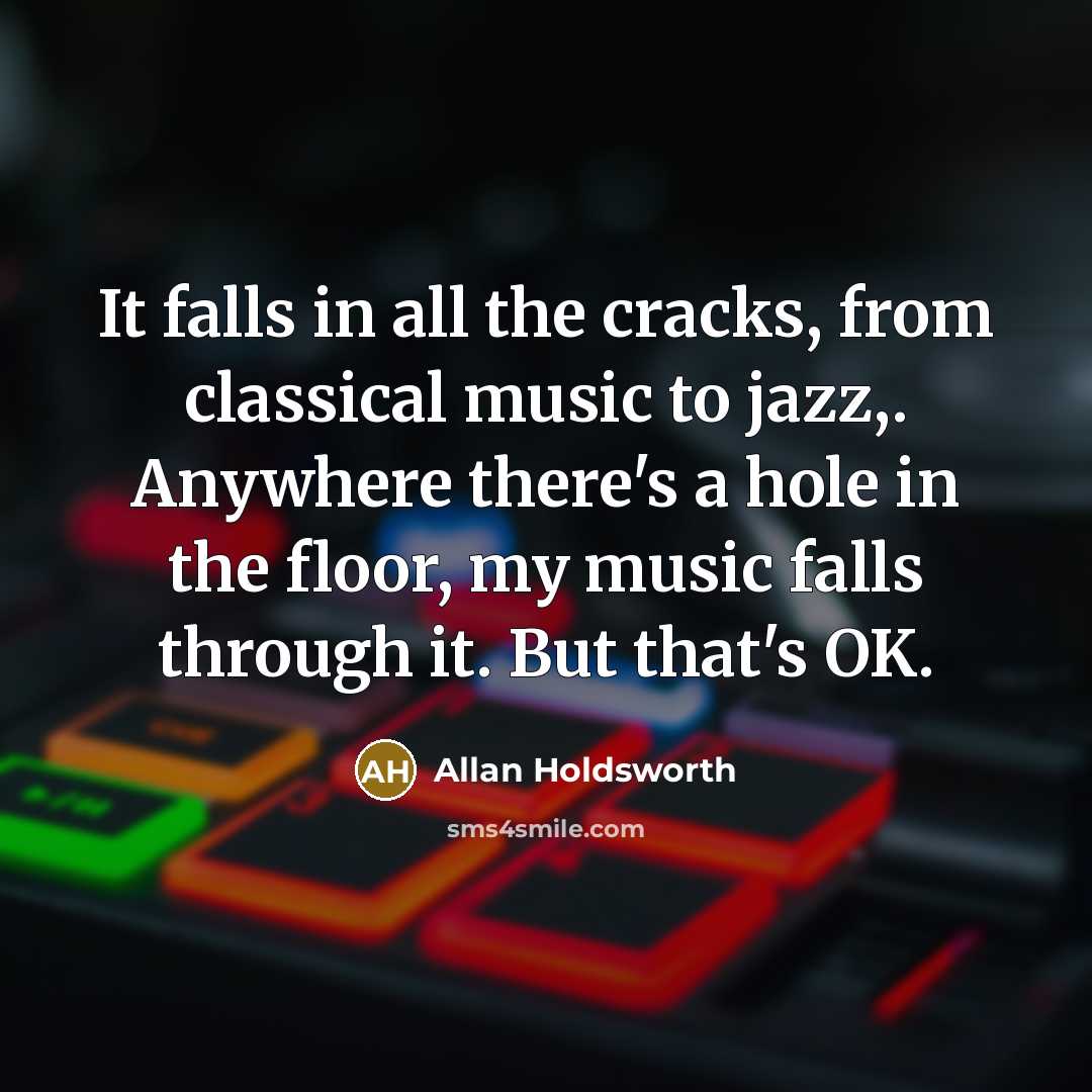 “It falls in all the cracks, from classical music to…” quote by Allan Holdsworth