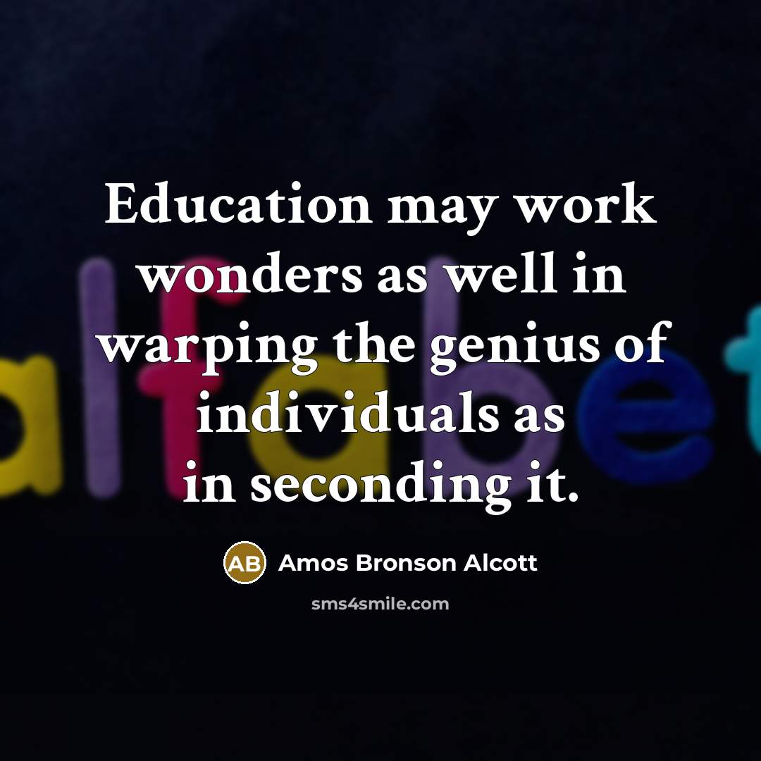 “Education may work wonders as well in warping the genius…” quote by Amos Bronson Alcott