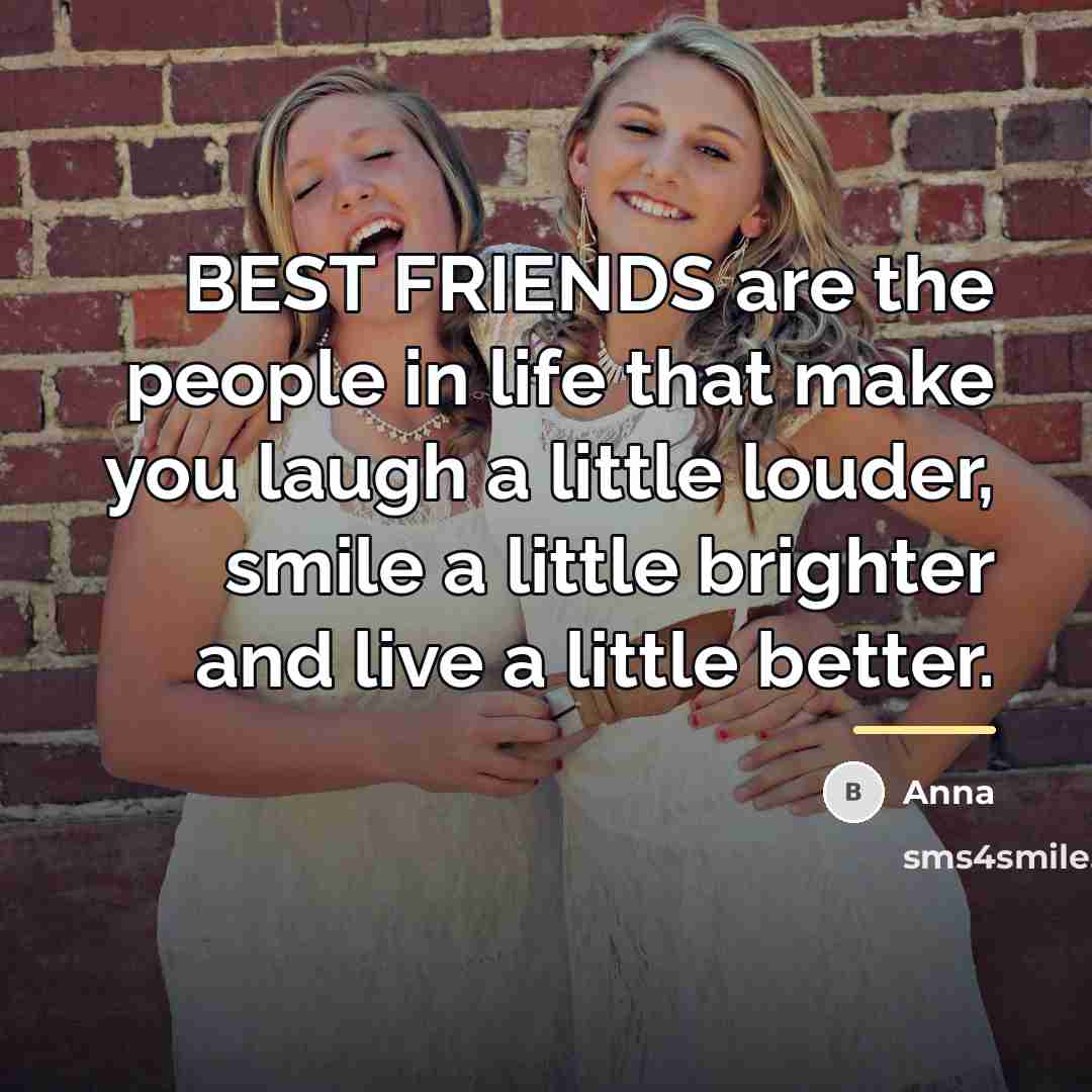 “BEST FRIENDS are the people in life that make you…” quote by Anna