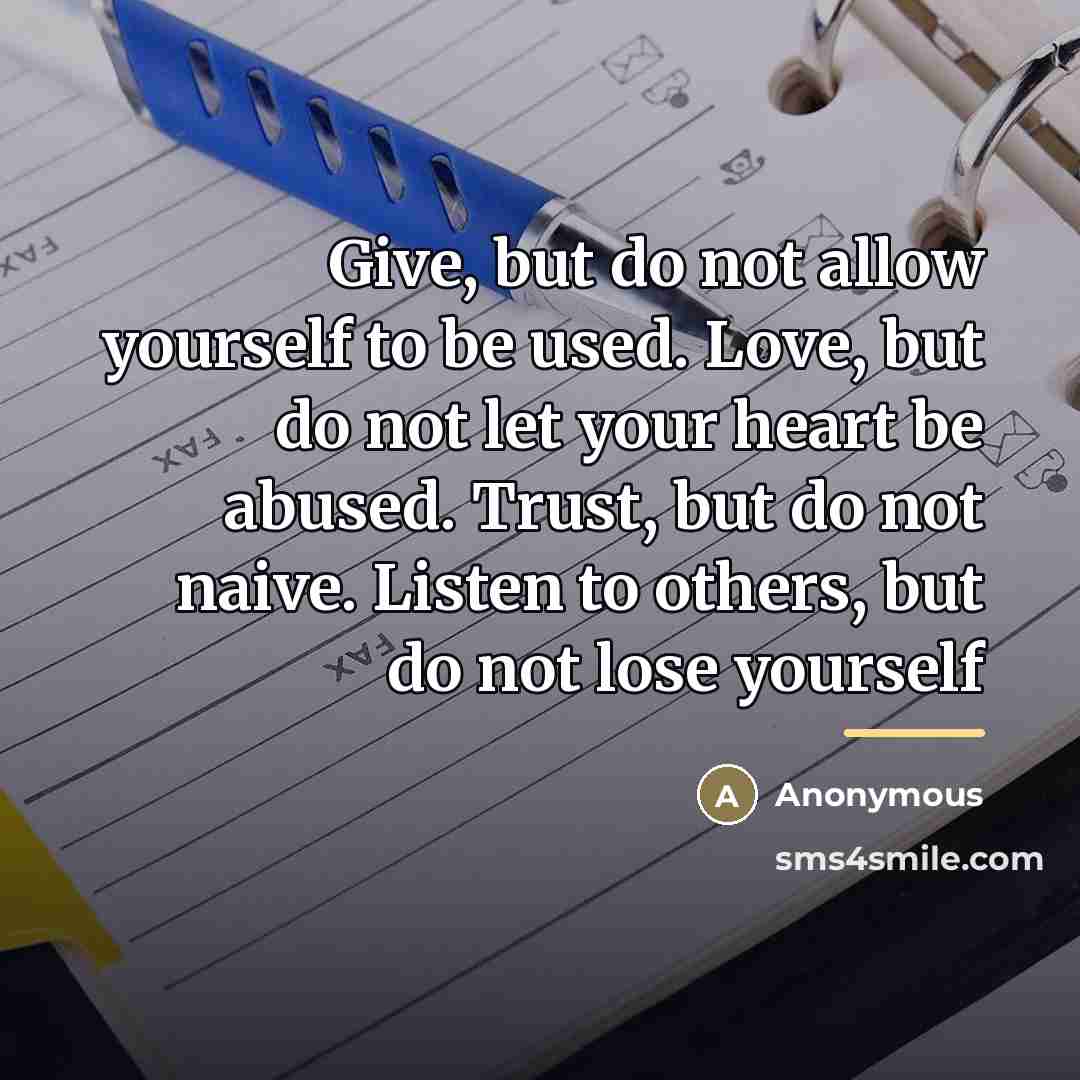 “Give, but do not allow yourself to be used. Love,…” quote by Anonymous