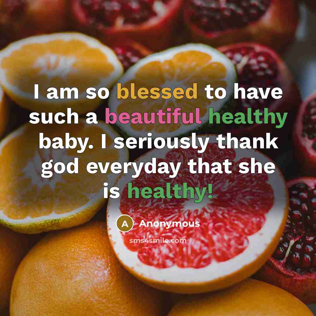 “I am so blessed to have such a beautiful healthy baby. I seriously thank god everyday that she is healthy!” quote by Anonymous
