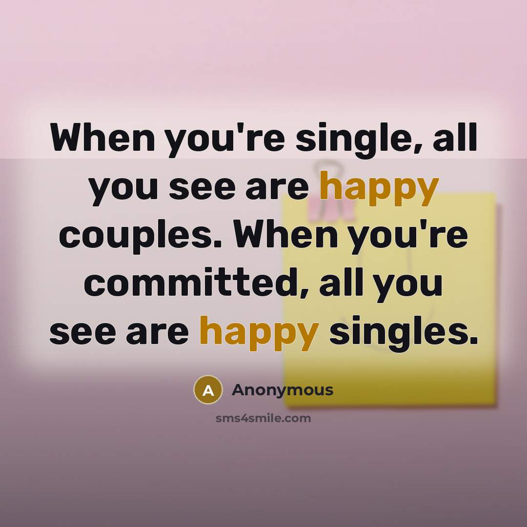 “When you're single, all you see are happy couples. When…” quote by Anonymous