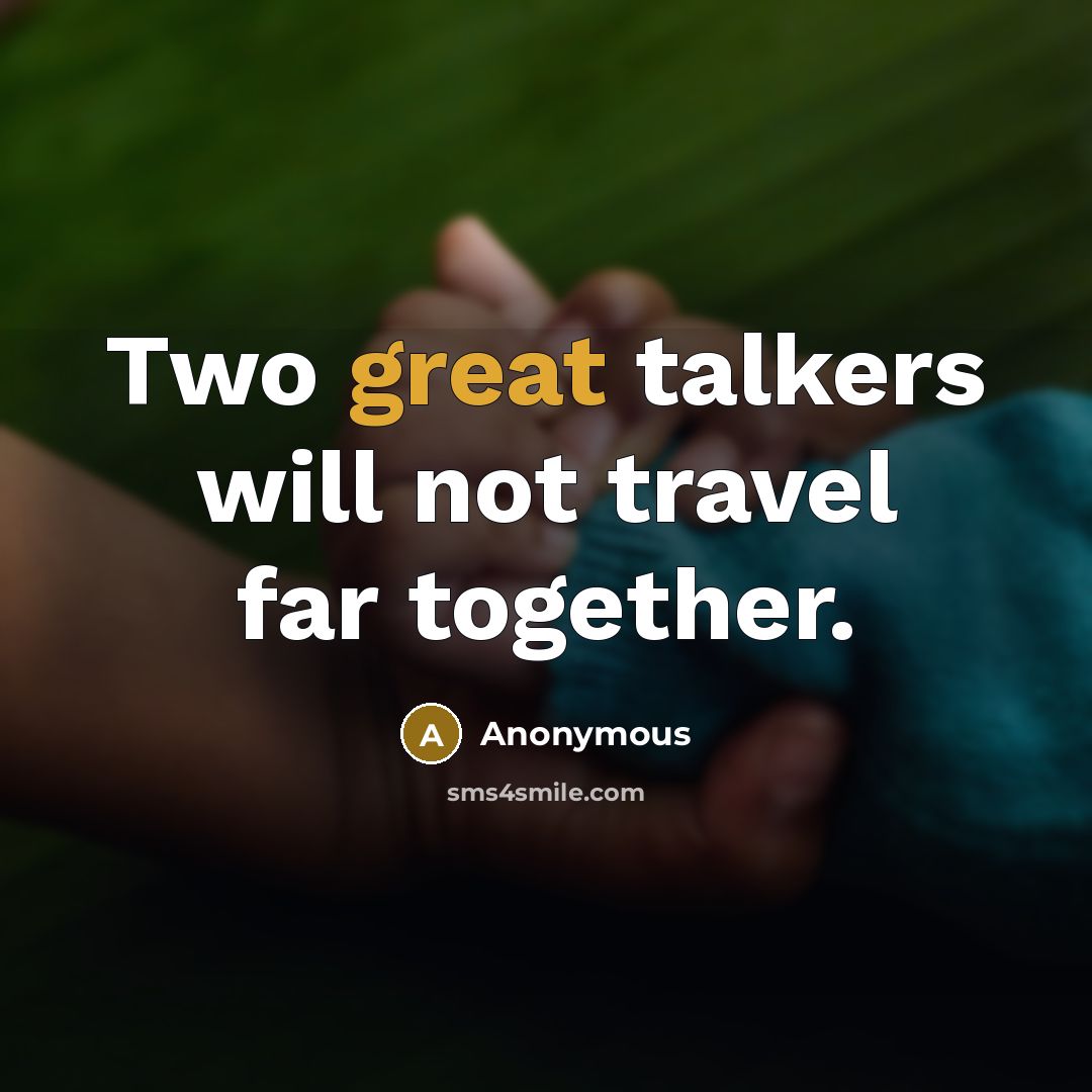 “Two great talkers will not travel far together.…” quote by Anonymous