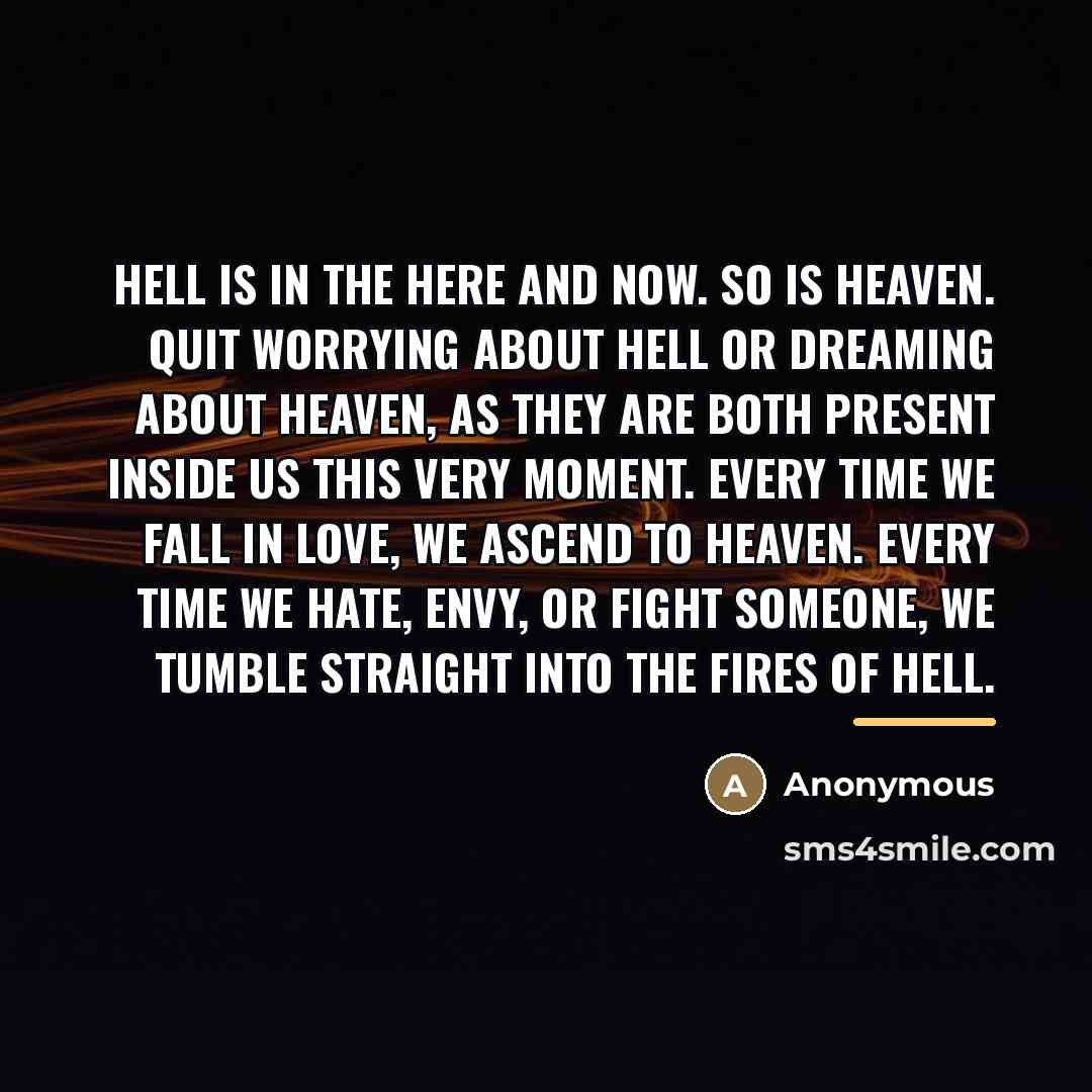 “Hell is in the here and now. So is Heaven.…” quote by Anonymous