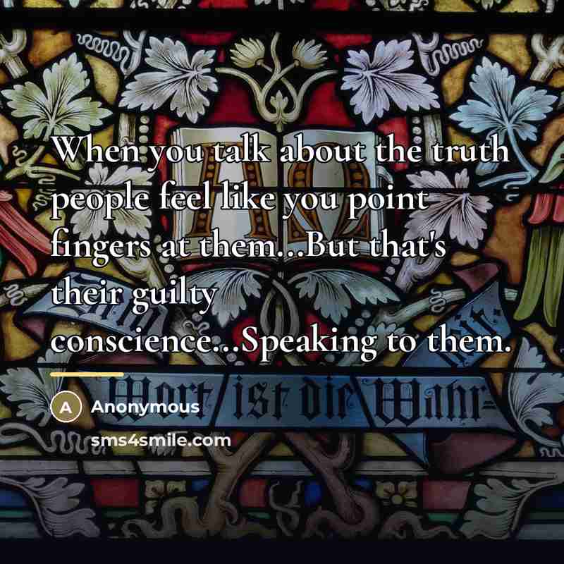 “When you talk about the truth people feel like you…” quote by Anonymous