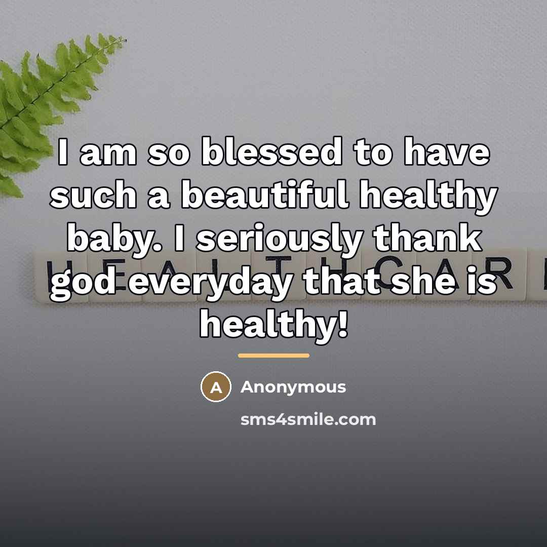 “I am so blessed to have such a beautiful healthy…” quote by Anonymous