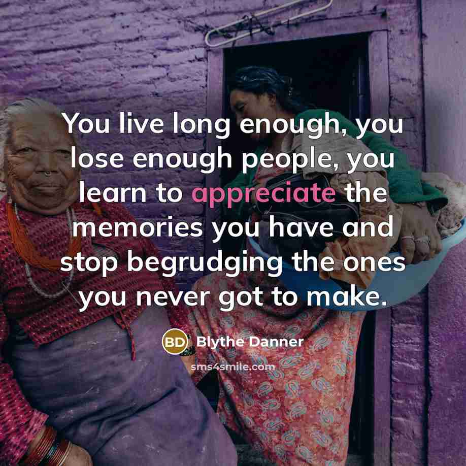 “You live long enough, you lose enough people, you learn…” quote by Blythe Danner