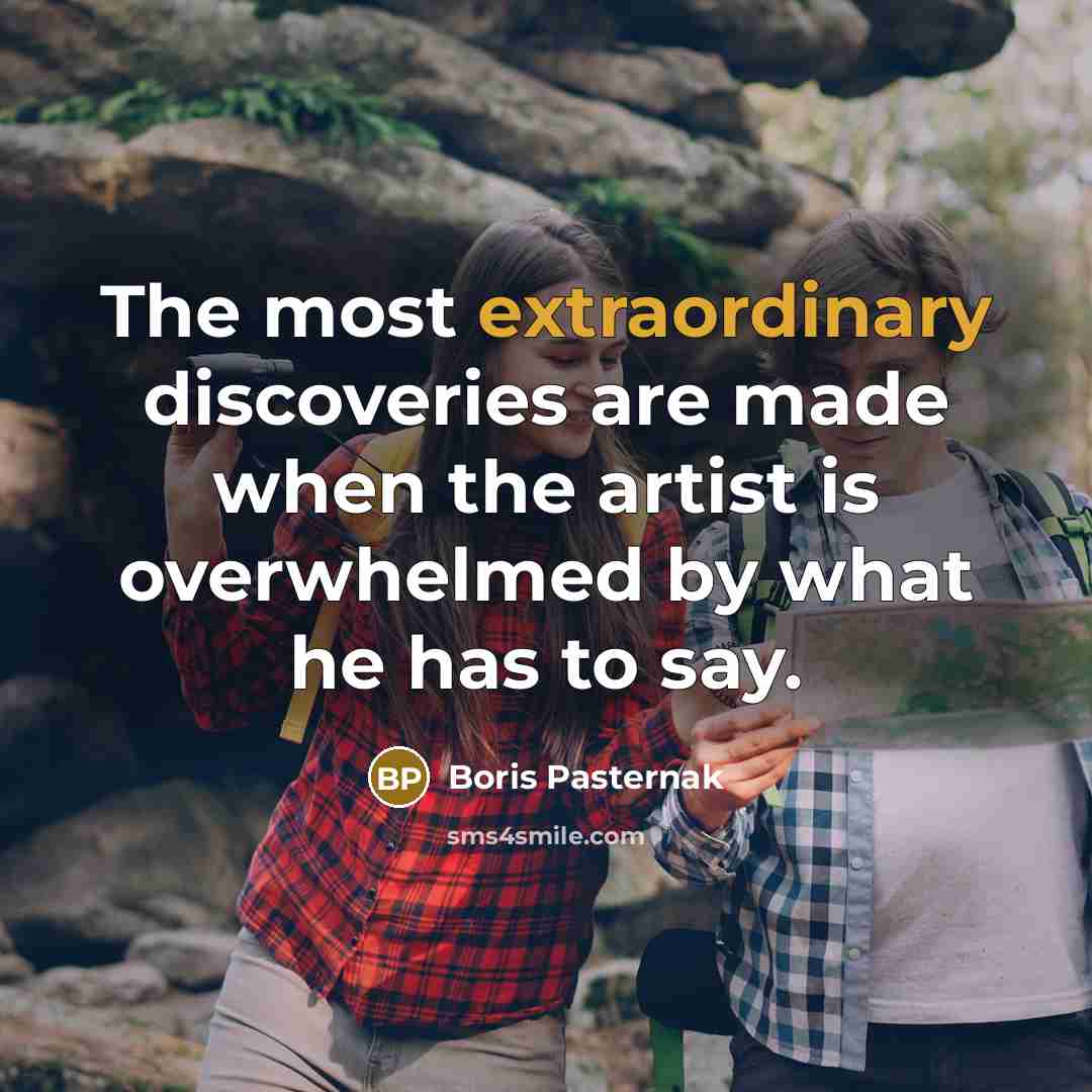 “The most extraordinary discoveries are made when the artist is…” quote by Boris Pasternak