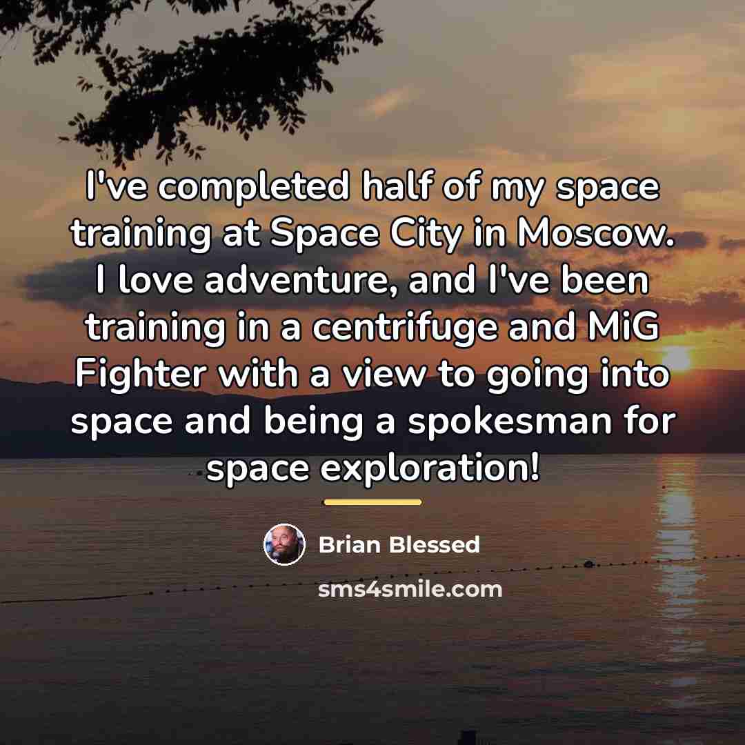 “I've completed half of my space training at Space City…” quote by Brian Blessed